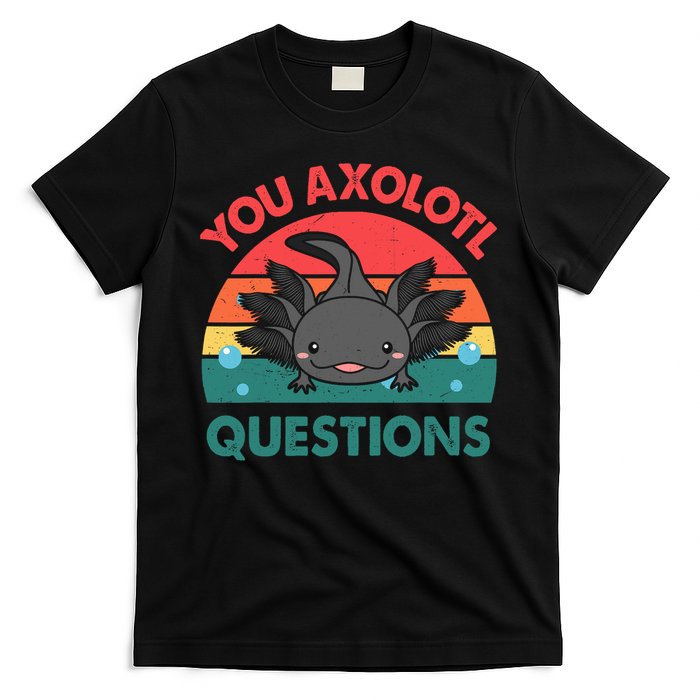 Axolotl- You Axolotl Questions Cute Axolotl Retro T-Shirt