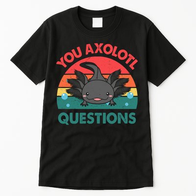 Axolotl- You Axolotl Questions Cute Axolotl Retro Tall T-Shirt