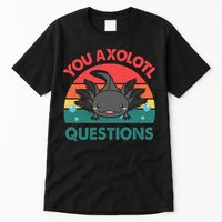 Axolotl- You Axolotl Questions Cute Axolotl Retro Tall T-Shirt