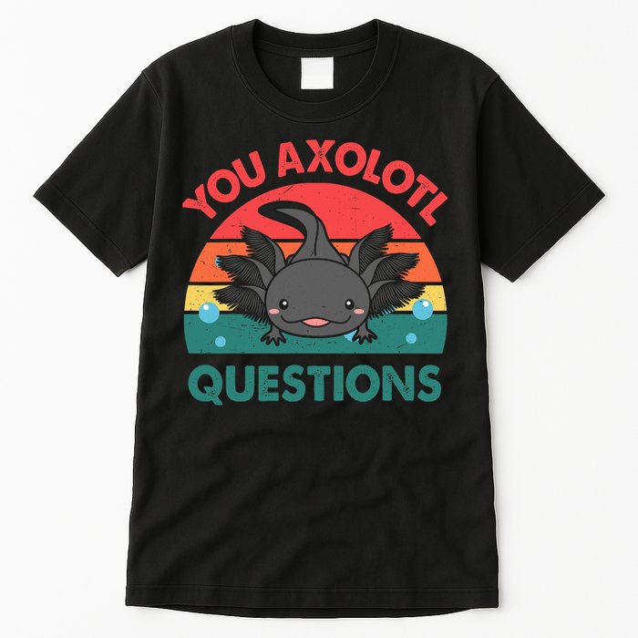 Axolotl- You Axolotl Questions Cute Axolotl Retro Tall T-Shirt