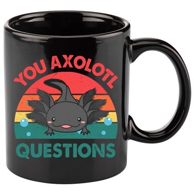 Axolotl- You Axolotl Questions Cute Axolotl Retro 11oz C Handle Ceramic Mug