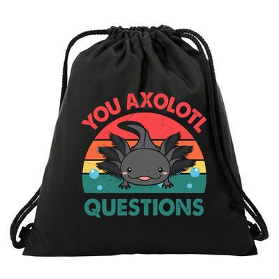 Axolotl- You Axolotl Questions Cute Axolotl Retro Drawstring Bag