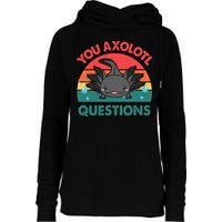 Axolotl- You Axolotl Questions Cute Axolotl Retro Womens Funnel Neck Pullover Hood