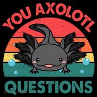 Axolotl- You Axolotl Questions Cute Axolotl Retro Magnet