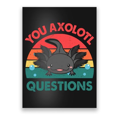 Axolotl- You Axolotl Questions Cute Axolotl Retro Poster