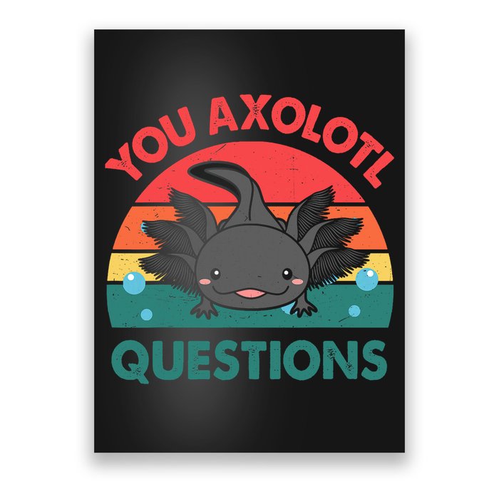 Axolotl- You Axolotl Questions Cute Axolotl Retro Poster