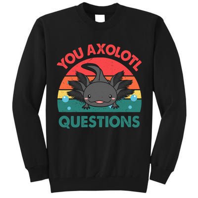 Axolotl- You Axolotl Questions Cute Axolotl Retro Tall Sweatshirt