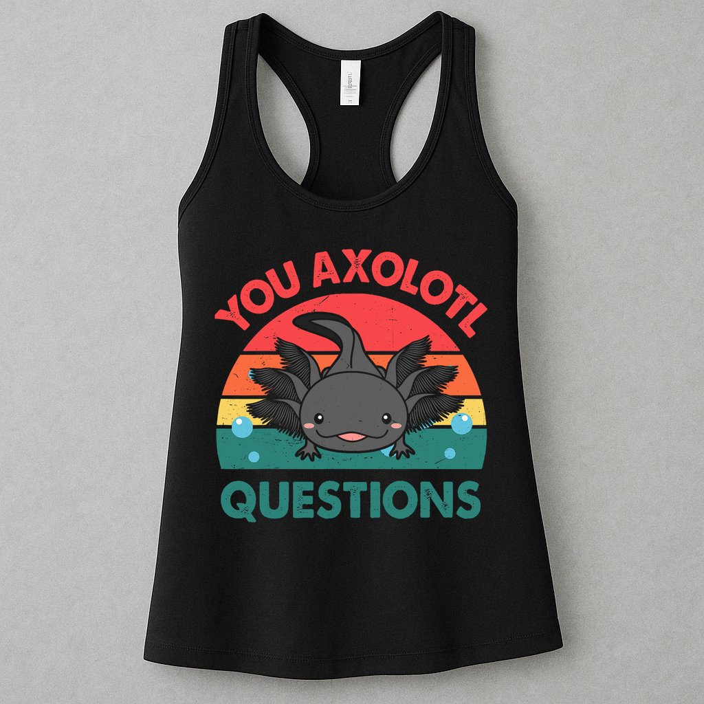 Axolotl- You Axolotl Questions Cute Axolotl Retro Womens Tank Top