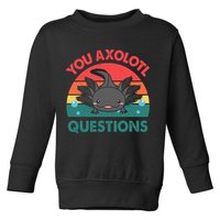 Axolotl- You Axolotl Questions Cute Axolotl Retro Toddler Sweatshirt