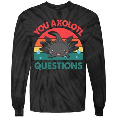 Axolotl- You Axolotl Questions Cute Axolotl Retro Tie-Dye Long Sleeve Shirt