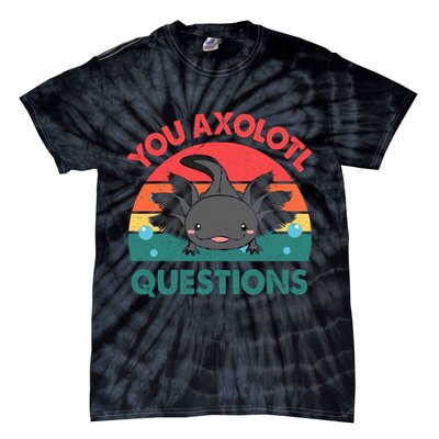 Axolotl- You Axolotl Questions Cute Axolotl Retro Tie-Dye T-Shirt