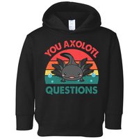 Axolotl- You Axolotl Questions Cute Axolotl Retro Toddler Hoodie