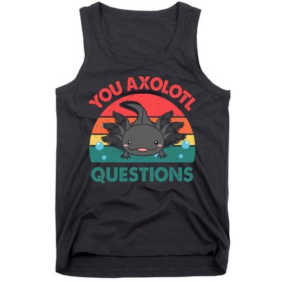 Axolotl- You Axolotl Questions Cute Axolotl Retro Tank Top