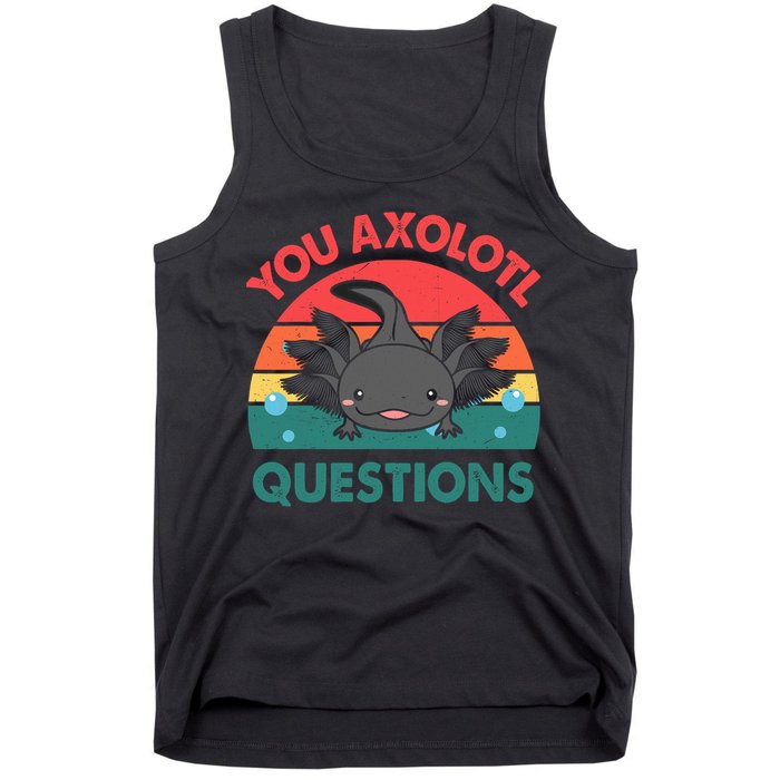 Axolotl- You Axolotl Questions Cute Axolotl Retro Tank Top