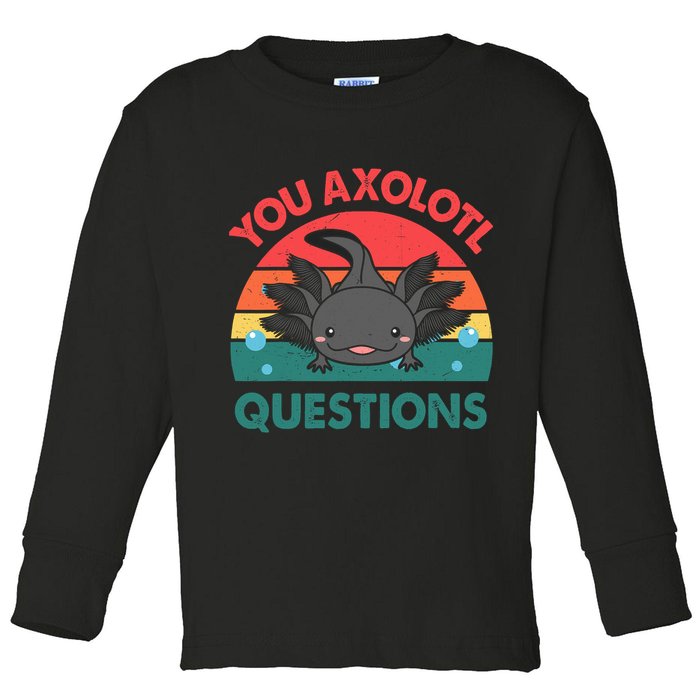 Axolotl- You Axolotl Questions Cute Axolotl Retro Toddler Long Sleeve Shirt