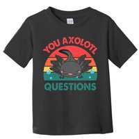 Axolotl- You Axolotl Questions Cute Axolotl Retro Toddler T-Shirt