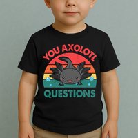 Axolotl- You Axolotl Questions Cute Axolotl Retro Toddler T-Shirt