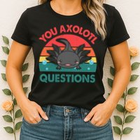 Axolotl- You Axolotl Questions Cute Axolotl Retro Womens T-Shirt