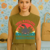 Axolotl- You Axolotl Questions Cute Axolotl Retro Garment-Dyed Women's Muscle Tee