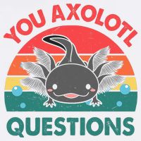 Axolotl- You Axolotl Questions Cute Axolotl Retro Garment-Dyed Sweatshirt