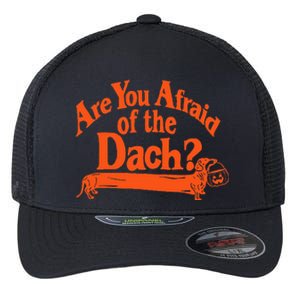 Are You Afraid Of The Dach Funny Dachshund Dog Halloween Flexfit Unipanel Trucker Cap