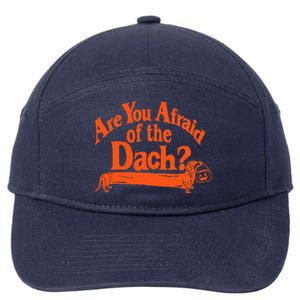 Are You Afraid Of The Dach Funny Dachshund Dog Halloween 7-Panel Snapback Hat