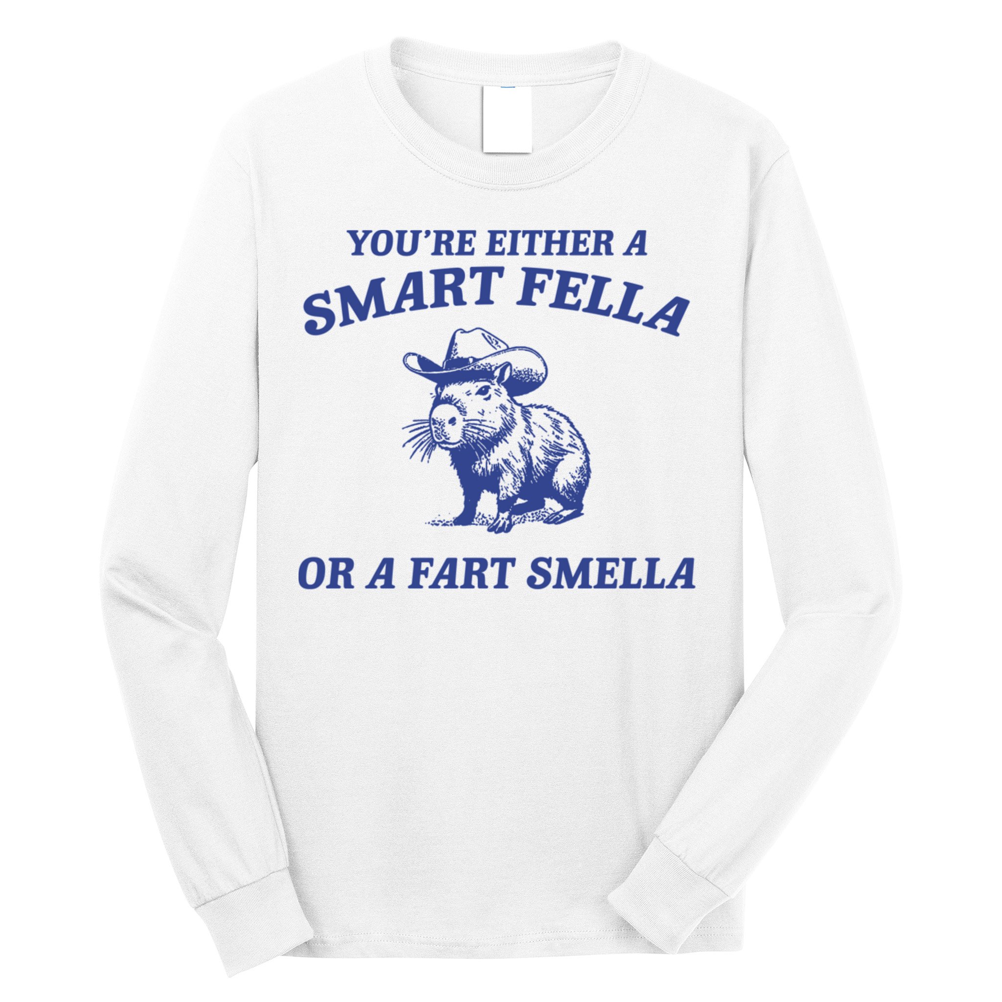 Are You A Smart Fella Or Fart Smella Vintage Style Long Sleeve Shirt