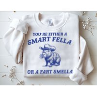 Are You A Smart Fella Or Fart Smella Vintage Style Sweatshirt