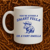 Are You A Smart Fella Or Fart Smella Vintage Style Mug