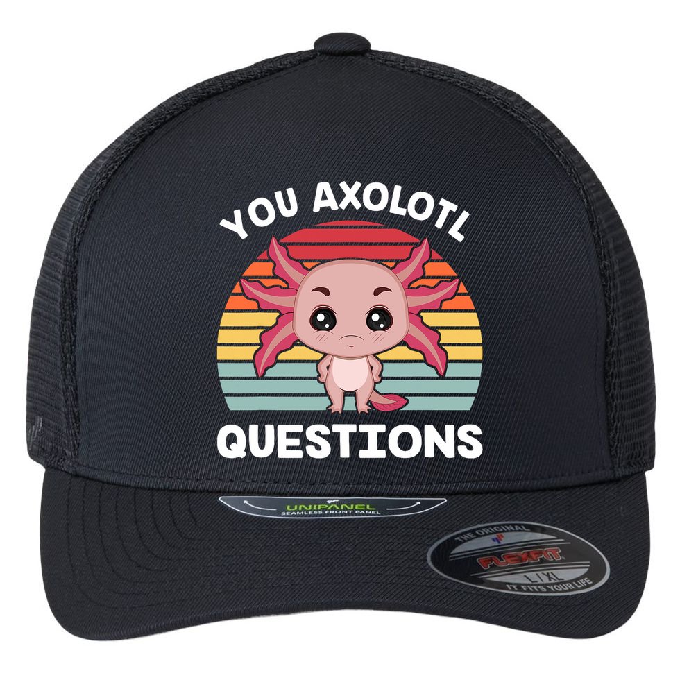 Axolotl - You Axolotl Questions - You Ask A Lot Of Questions Flexfit Unipanel Trucker Cap