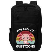 Axolotl - You Axolotl Questions - You Ask A Lot Of Questions Impact Tech Backpack