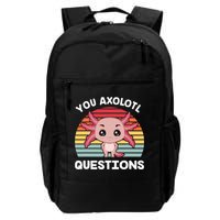 Axolotl - You Axolotl Questions - You Ask A Lot Of Questions Backpack