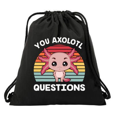 Axolotl - You Axolotl Questions - You Ask A Lot Of Questions Drawstring Bag