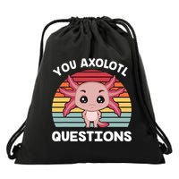Axolotl - You Axolotl Questions - You Ask A Lot Of Questions Drawstring Bag