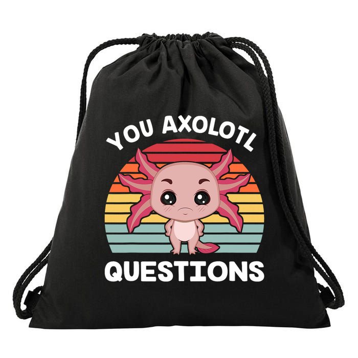 Axolotl - You Axolotl Questions - You Ask A Lot Of Questions Drawstring Bag
