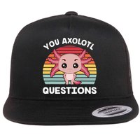 Axolotl - You Axolotl Questions - You Ask A Lot Of Questions Flat Bill Trucker Hat