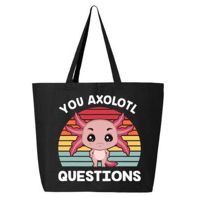 Axolotl - You Axolotl Questions - You Ask A Lot Of Questions 25L Jumbo Tote