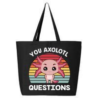 Axolotl - You Axolotl Questions - You Ask A Lot Of Questions 25L Jumbo Tote
