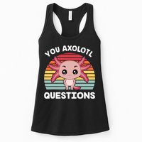 Axolotl - You Axolotl Questions - You Ask A Lot Of Questions Womens Tank Top