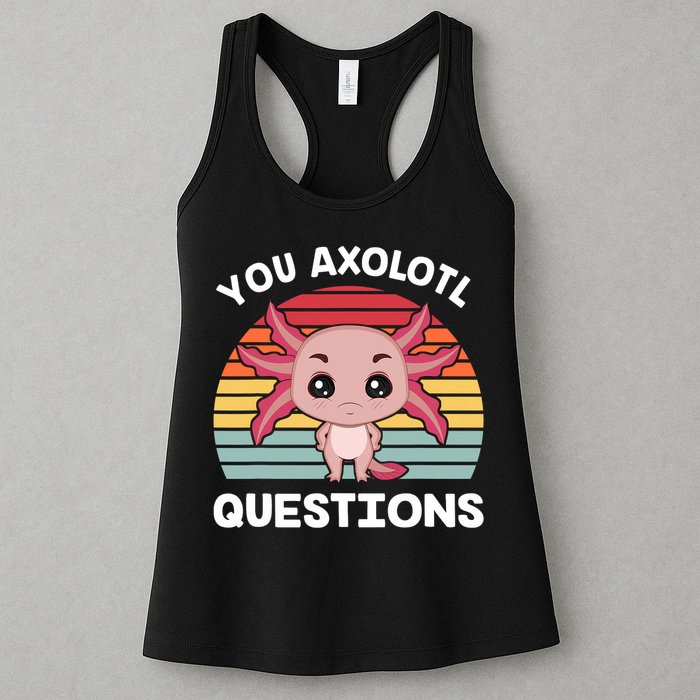 Axolotl - You Axolotl Questions - You Ask A Lot Of Questions Womens Tank Top
