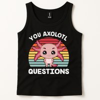 Axolotl - You Axolotl Questions - You Ask A Lot Of Questions Tank Top