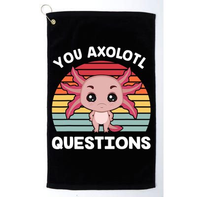 Axolotl - You Axolotl Questions - You Ask A Lot Of Questions Golf Towel