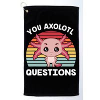 Axolotl - You Axolotl Questions - You Ask A Lot Of Questions Golf Towel