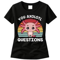 Axolotl - You Axolotl Questions - You Ask A Lot Of Questions Womens T-Shirt