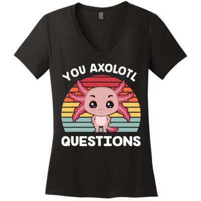 Axolotl - You Axolotl Questions - You Ask A Lot Of Questions Women's V-Neck T-Shirt