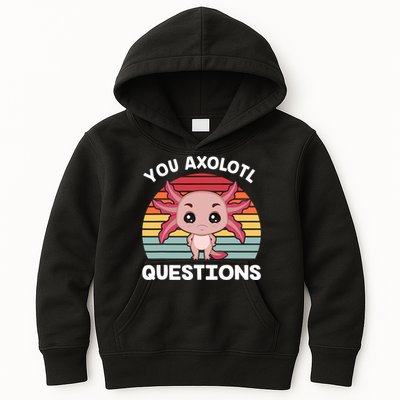 Axolotl - You Axolotl Questions - You Ask A Lot Of Questions Kids Hoodie