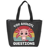 Axolotl - You Axolotl Questions - You Ask A Lot Of Questions Zip Tote Bag