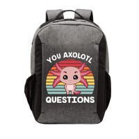 Axolotl - You Axolotl Questions - You Ask A Lot Of Questions Vector Backpack