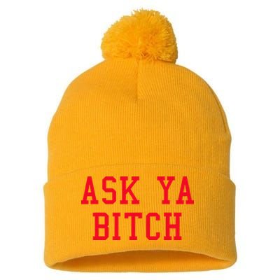 Ask Ya Bitch Funny Sarcastic Pom Pom 12in Knit Beanie