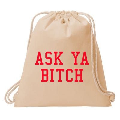 Ask Ya Bitch Funny Sarcastic Drawstring Bag